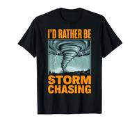 I'd Rather Be Storm Chasing Météorologie T-Shirt