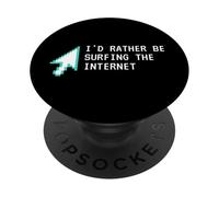I'd Rather Be Surfing The Internet Funny Computer Sarcasm PopSockets PopGrip Adhésif