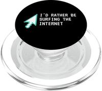 I'd Rather Be Surfing The Internet Funny Computer Sarcasm PopSockets PopGrip pour MagSafe