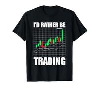 I'd Rather be Trading Trader Actions Bourse Bourse T-Shirt