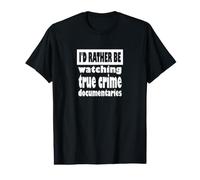 I'd Rather be Watching True Crime Addict T-Shirt Graphique avec Valeur