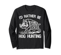 I'd Rather Be Wild Hog Hunting Wild Sanglier Hunter Saison de Sanglier Manche Longue