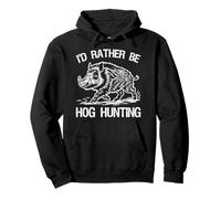 I'd Rather Be Wild Hog Hunting Wild Sanglier Hunter Saison de Sanglier Sweat à Capuche
