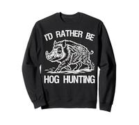 I'd Rather Be Wild Hog Hunting Wild Sanglier Hunter Saison de Sanglier Sweatshirt