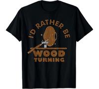 Id Rather Be Woodturning Funny Woodturner Gifts Tee Gift Unisex T-Shirt Black 3XL