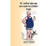 I'd Rather Glue Me Nut Sack To A Bullet Train