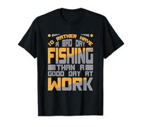I'd Rather Have A Bad Day Fishing Than A Good Day at Work T-Shirt