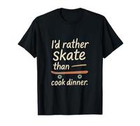 I'd Rather Skate Than Cook Dinner Équipement rétro avec citation T-Shirt