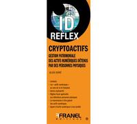 ID Reflex' Cryptoactifs Gestion patrimoniale des « actifs numériques » détenus par des personnes physiques - Julien Dupré - Arnaud Franel Eds - broché - Guide