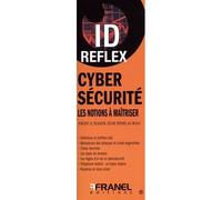 ID Reflex’ Cybersécurité 2e édition Les notions à maîtriser - Vincent Le Dilasser - Arnaud Franel Eds - broché - Guide
