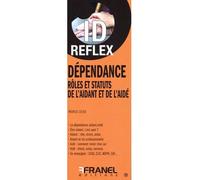 ID Reflex’ Dépendance, rôles et statuts de l'aidant et de l'aidé - Patrice Leleu - Arnaud Franel Eds - broché - Etude