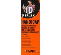 ID Réflex Handicap 4e édition Dispositifs et politique en faveur de l'emploi et de la qualification des travailleurs handicapés - PAULINE SCHNEIDER - Arnaud Franel Eds - broché - Etude