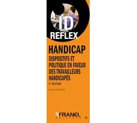 ID Réflex Handicap 4e édition: Dispositifs et politique en faveur de l'emploi et de la qualification des travailleurs handicapés
