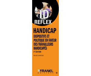 ID Réflex Handicap 4e édition Dispositifs et politique en faveur de l'emploi et de la qualification des travailleurs handicapés - PAULINE SCHNEIDER - Arnaud Franel Eds - broché - Etude