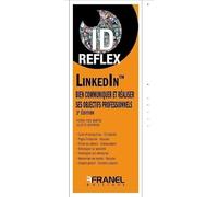 ID Reflex' LinkedIn : bien communiquer et réaliser ses objectifs professionnels 2e édition: Bien communiquer et réaliser ses objectifs professionnels 2e édition
