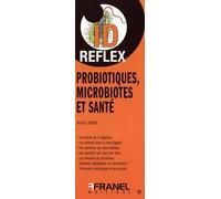 ID Reflex' Probiotiques, microbiotes et santé