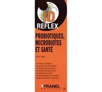 ID Reflex' Probiotiques, microbiotes et santé - Michel Crépin - Arnaud Franel Eds - broché - Guide