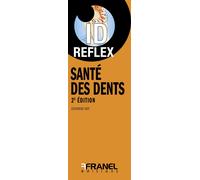 ID Reflex' Santé des dents 2e édition - Catherine Viot - Arnaud Franel Eds - broché - Guide