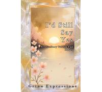 I'd Still Say Yes: A Love Story Told In Two Halfs Through Poetry