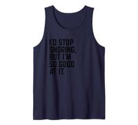 I'd Stop Snoring, But I'm So Good at It | Drôle de Sommeil Débardeur