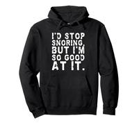 I'd Stop Snoring, But I'm So Good at It. Sarcastic Sleeping Sweat à Capuche
