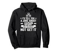 I'd Tell You A Joke About UDP But You Might Not Get It Sweat à Capuche