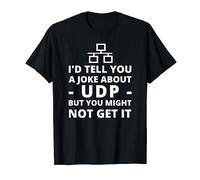 I'd Tell You A Joke About UDP pour administrateur réseau IT T-Shirt