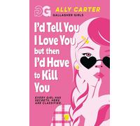 I'd Tell You I Love You, but then I'd Have to Kill You: Book 1: the million copy selling series set at an elite boarding school for spies