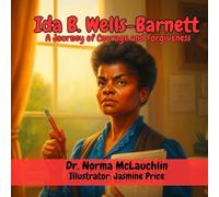 Ida B. Wells-Barnett: A journey of courage and forgiveness