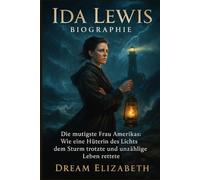 Ida Lewis BIOGRAPHIE: Die mutigste Frau Amerikas: Wie eine Hüterin des Lichts dem Sturm trotzte und unzählige Leben rettete