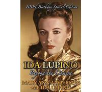 Ida Lupino: Beyond the Camera: 100th Birthday Special Edition