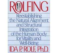 Rolfing by Ida P. Rolf Ida P. Rolf, Ron Thompson (Auteur)