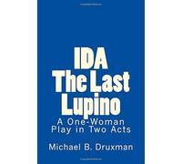 Ida: The Last Lupino: A One-Woman Play In Two Acts