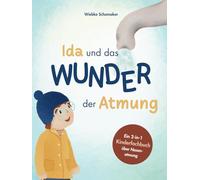 Ida und das Wunder der Atmung: Ein Kinderfachbuch über Nasenatmung