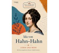 Ida von Hahn-Hahn - Leben und Werk: Die Geschichte ihres Lebens und ihr Roman "Gräfin Faustine"