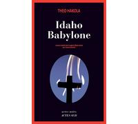 Idaho Babylone - Théo Hakola - Actes sud - broché - Roman