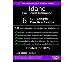 Idaho Bail Bonds Insurance (InsID-BB0006) Practice Exam Questions: 300 Questions with Detailed Explanations