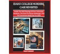 IDAHO COLLEGE MURDERS CASE REVISITED: INSIDE THE 2022 SLAYINGS OF FOUR UNIVERSITY STUDENTS, THE HUNT FOR BRYAN KOHBERGER, AND THE COURTROOM BATTLE SET FOR 2025