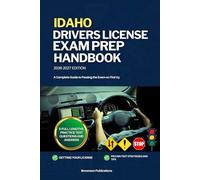 IDAHO DRIVERS LICENSE EXAM PREP HANDBOOK: A Complete Guide to Passing the Exam on First