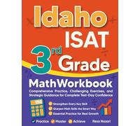 Idaho ISAT 3rd Grade Math Workbook: Comprehensive Practice, Challenging Exercises, and Strategic Guidance for Complete Test-Day Confidence