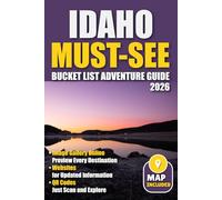 Idaho Must-See Bucket List Adventure Guide: Your Guide to 100 Breathtaking Spots You Can't Miss!