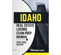 IDAHO REAL ESTATE LICENSE EXAM PREP MANUAL: Unlock the Path to Success with Expert Tips for the Idaho Real Estate Exam