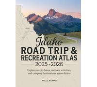 IDAHO ROAD TRIP & RECREATION ATLAS 2025- 2026: Explore Scenic Drives, Outdoor Activities, and Camping Destinations Across Idaho