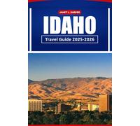 Idaho Travel Guide 2025-2026: Discover Stunning Landscapes, Top Outdoor Activities, Local Secrets, and Must-See Destinations in the USA, North America