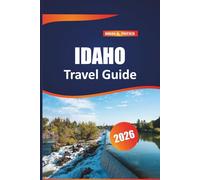 Idaho Travel guide 2026: Discover Top Dining Spots, Hiking Trails, Historical Destinations, and Practical Tips for Exploring America's Gem City