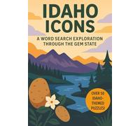Idaho Word Search: A Puzzle Book about Idaho's Mountains, Rivers, Wilderness and More