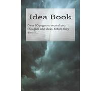 Idea Book: Over 50 pages to record your thoughts and ideas, before they vanish...