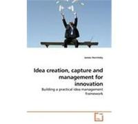 Idea creation, capture and management for innovation Hornitzky, James (Auteur)