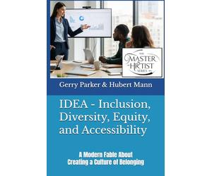 IDEA - Inclusion, Diversity, Equity, and Accessibility: A Modern Fable About Creating a Culture of Belonging