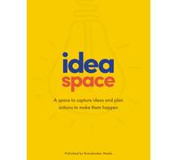 idea space: A journal to capture ideas and plan actions to make them happen